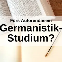 Germanistik Studium? Berufe für angehende Autoren.